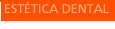 Est&eacute;tica Dental