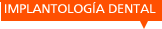 Implantolog&iacute;a Dental